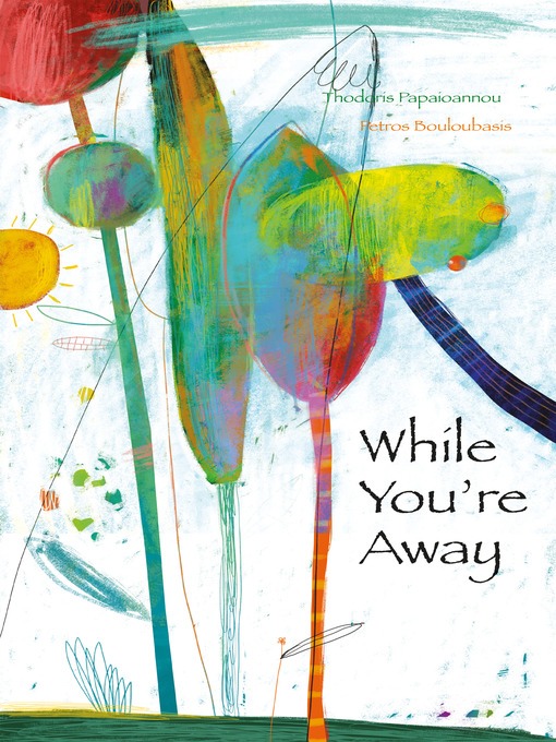 Title details for While You're Away by Theoodoris Papioannou - Available